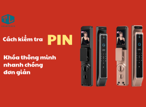 CÁCH KIỂM TRA PIN KHÓA THÔNG MINH NHANH CHÓNG, ĐƠN GIẢN – AN TÂM VUI XUÂN ĐÓN TẾT 