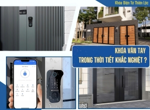 KHÓA VÂN TAY CÓ HOẠT ĐỘNG TRONG MỌI ĐIỀU KIỆN THỜI TIẾT KHẮC NGHIỆT KHÔNG?