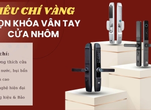 CHỌN KHÓA VÂN TAY CHO CỬA NHÔM –– NHỮNG TIÊU CHÍ QUAN TRỌNG KHÔNG THỂ BỎ QUA